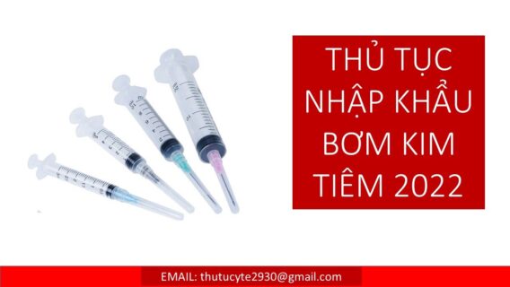 Thủ Tục Nhập Khẩu Bơm Kim Tiêm 2022