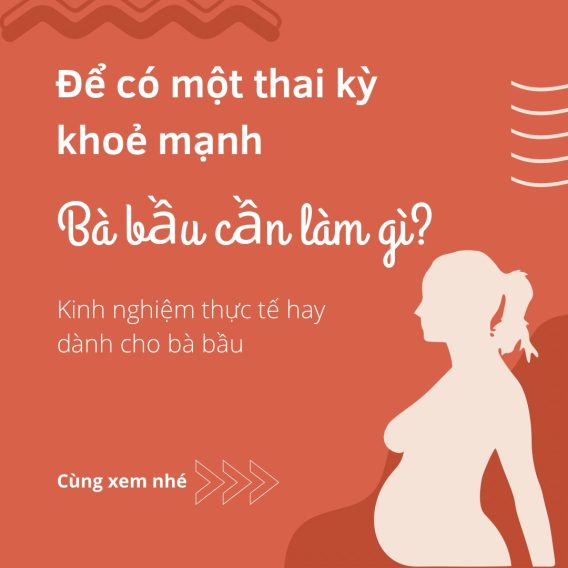 Để Có Một Thai Kỳ Khỏe Mạnh Bà Bầu Cần Làm Gì