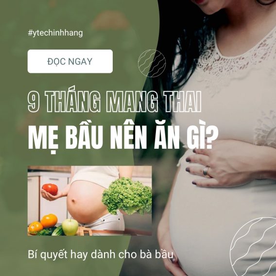 9 Tháng Thai Kì Mẹ Bầu Nên Ăn Gì