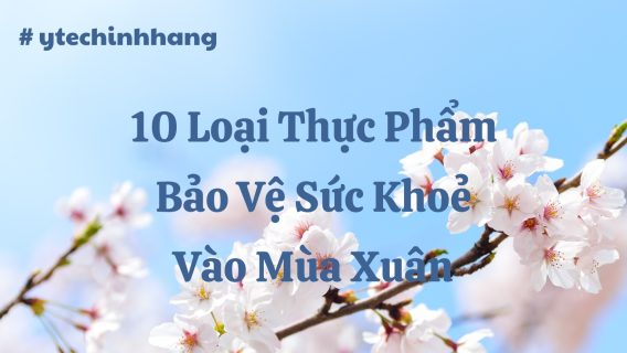 10 Loai Thuc Pham Bao Ve Suc Khoe Vao Mua Xuan