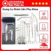 Dụng Cụ Khám Sản Phụ Khoa 5 Dụng Cụ Khám Sản Phụ Khoa