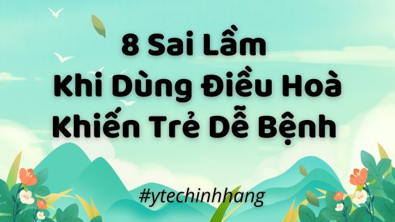 8 Sai Lầm Khi Dùng Điều Hòa Khiến Trẻ Dễ Bệnh