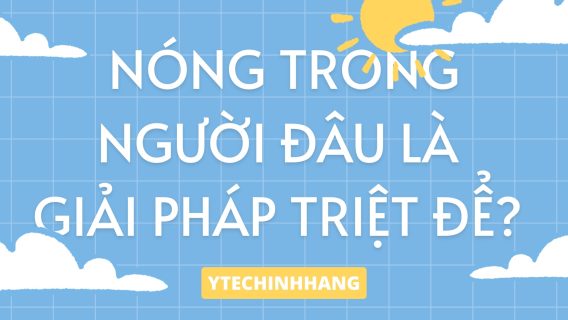 Nóng Trong Người Mùa Nắng Nóng: Đâu Là Giải Pháp Triệt Để?